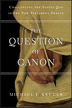 The Question Of Canon: Challenging The Status Quo In The New Testament Debate